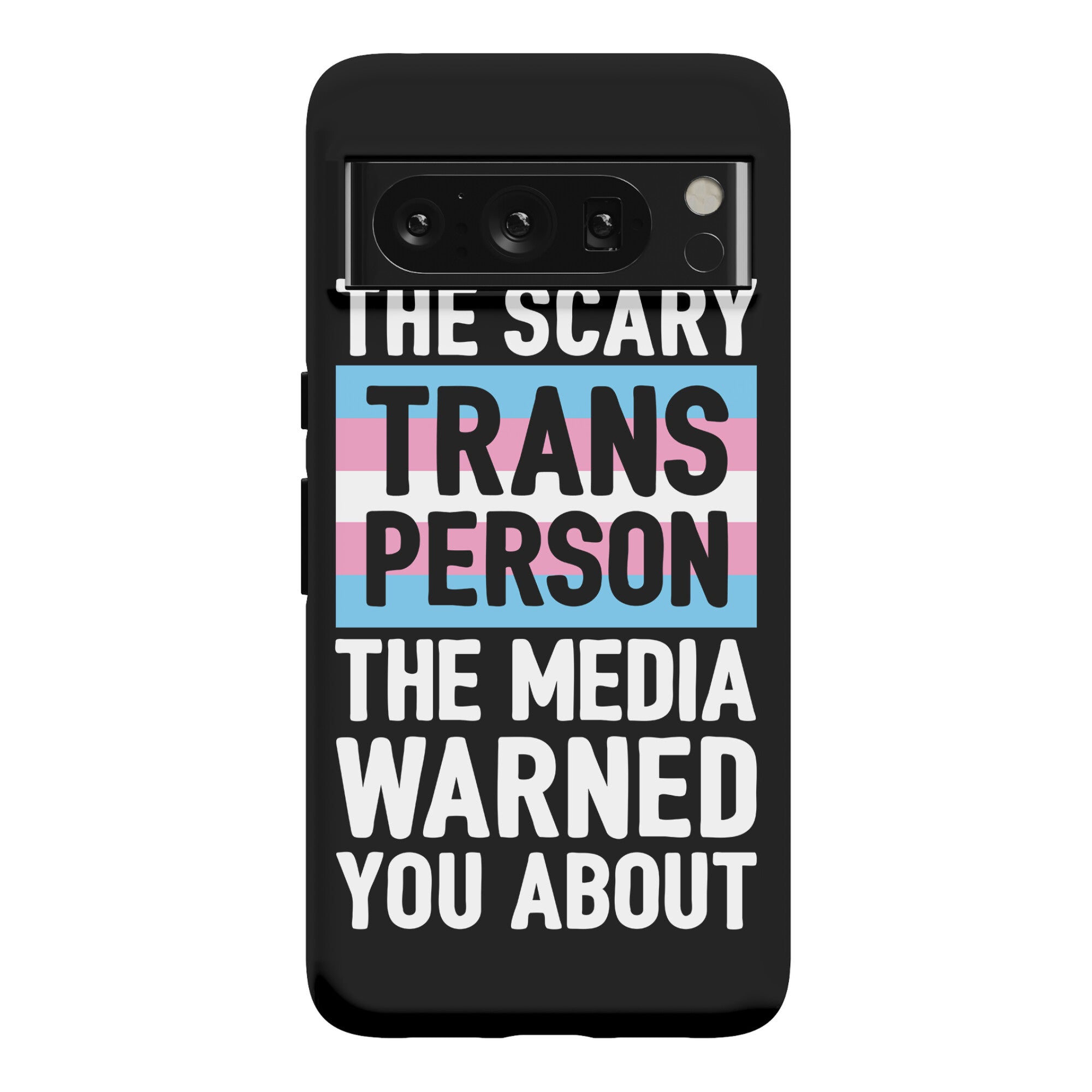 The Scary Trans Person The Media Warned You About Phone Case